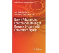 Recent Advances in Control and Filtering of Dynamic Systems with Constrained Signals - Ju H. Park - Springer Nature B.V. - Livre en Anglais Ju H. ParkJu H. Park (Auteur)