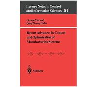 Recent Advances In Control And Optimization Of Manufacturing Systems