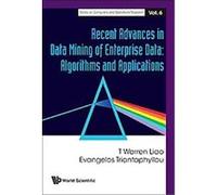 Recent Advances In Data Mining Of Enterprise Data Evangelos Triantaphyllou, T. Warren Liao (Auteur)