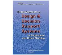 Recent Advances In Design And Decision Support Systems In Architecture And Urban Planning