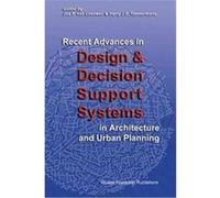 Recent Advances In Design And Decision Support Systems In Architecture And Urban Planning N, H. J. P. Timmermans, Jos van Leeuwen, Netherlands) International Conference on Design & Decision Support Sy