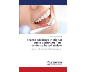 Recent advances in digital smile designing - an evidence based review: recent evidence in digital smile designing