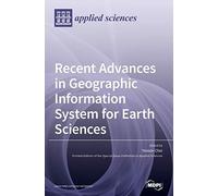 Recent Advances In Geographic Information System For Earth Sciences