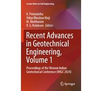 Recent Advances in Geotechnical Engineering, Volume 1: Proceedings of the Women Indian Geotechnical Conference (WIGC 2024)