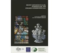 Recent Advances in Glass, Stained-Glass, and Ceramic Conservation 2013