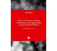 Recent Advances In Image Restoration With Applications To Real World Problems