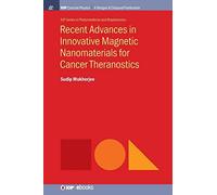 Recent Advances In Innovative Magnetic Nanomaterials For Cancer Theranostics