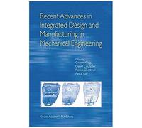 Recent Advances In Integrated Design And Manufacturing In Mechanical Engineering