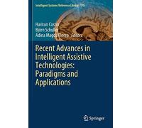 Recent Advances In Intelligent Assistive Technologies: Paradigms And Applications