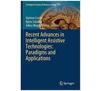 Recent Advances In Intelligent Assistive Technologies: Paradigms And Applications