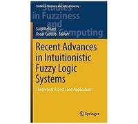 Recent Advances In Intuitionistic Fuzzy Logic Systems