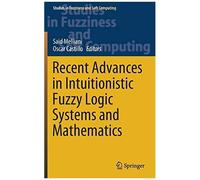 Recent Advances In Intuitionistic Fuzzy Logic Systems And Mathematics