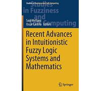 Recent Advances In Intuitionistic Fuzzy Logic Systems And Mathematics