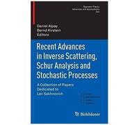 Recent Advances In Inverse Scattering, Schur Analysis And Stochastic Processes
