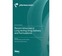 Recent Advances In Long-Acting Drug Delivery And Formulations