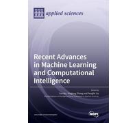 Recent Advances In Machine Learning And Computational Intelligence