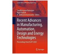 Recent Advances In Manufacturing, Automation, Design And Energy Technologies