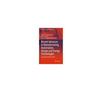 Recent Advances In Manufacturing, Automation, Design And Energy Technologies