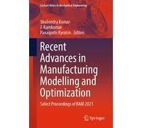 Recent Advances In Manufacturing Modelling And Optimization