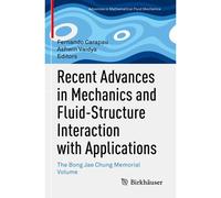 Recent Advances In Mechanics And Fluid-Structure Interaction With Applications
