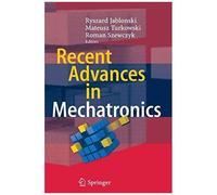 Recent Advances In Mechatronics