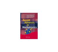 Recent Advances In Mechatronics