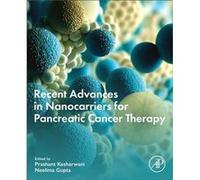 Recent Advances in Nanocarriers for Pancreatic Cancer Therapy Recent Advances in Nanocarriers for Pancreatic Cancer Therapy (Auteur)
