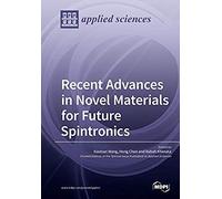 Recent Advances In Novel Materials For Future Spintronics