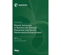 Recent Advances In Nutrition For Disease Prevention And Sports Performance Enhancement