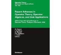 Recent Advances In Operator Theory, Operator Algebras, And Their Applications
