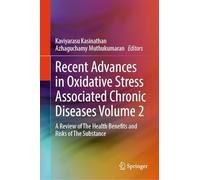 Recent Advances in Oxidative Stress Associated Chronic Diseases Volume 2: A Review of The Health Benefits and Risks of The Substance