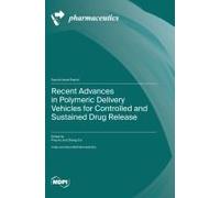 Recent Advances In Polymeric Delivery Vehicles For Controlled And Sustained Drug Release