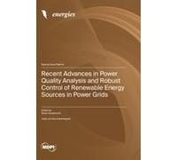 Recent Advances In Power Quality Analysis And Robust Control Of Renewable Energy Sources In Power Grids