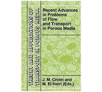 Recent Advances In Problems Of Flow And Transport In Porous Media