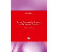 Recent Advances In Research On The Human Placenta