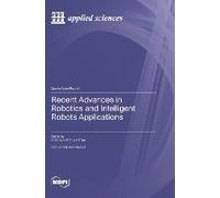 Recent Advances In Robotics And Intelligent Robots Applications