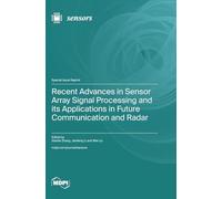 Recent Advances in Sensor Array Signal Processing and its Applications in Future Communication and Radar