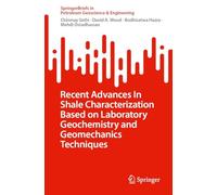 Recent Advances in Shale Characterization Based on Laboratory Geochemistry and Geomechanics Techniques