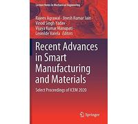 Recent Advances In Smart Manufacturing And Materials