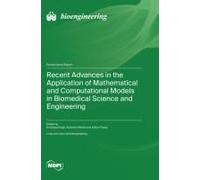 Recent Advances In The Application Of Mathematical And Computational Models In Biomedical Science And Engineering