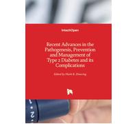 Recent Advances In The Pathogenesis, Prevention And Management Of Type 2 Diabetes And Its Complications
