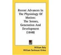 Recent Advances in the Physiology of Motion: The Senses, Generation and Development (1848) Baly, William, Kirkes, William Senhouse (Auteur)