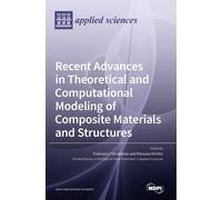 Recent Advances In Theoretical And Computational Modeling Of Composite Materials And Structures