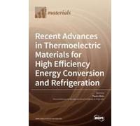 Recent Advances In Thermoelectric Materials For High Efficiency Energy Conversion And Refrigeration