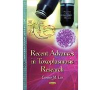 Recent Advances In Toxoplasmosis Research