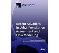 Recent Advances In Urban Ventilation Assessment And Flow Modelling