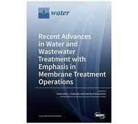 Recent Advances In Water And Wastewater Treatment With Emphasis In Membrane Treatment Operations