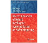 Recent Advances Of Hybrid Intelligent Systems Based On Soft Computing