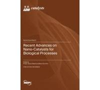 Recent Advances On Nano-Catalysts For Biological Processes