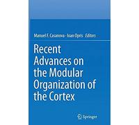 Recent Advances On The Modular Organization Of The Cortex